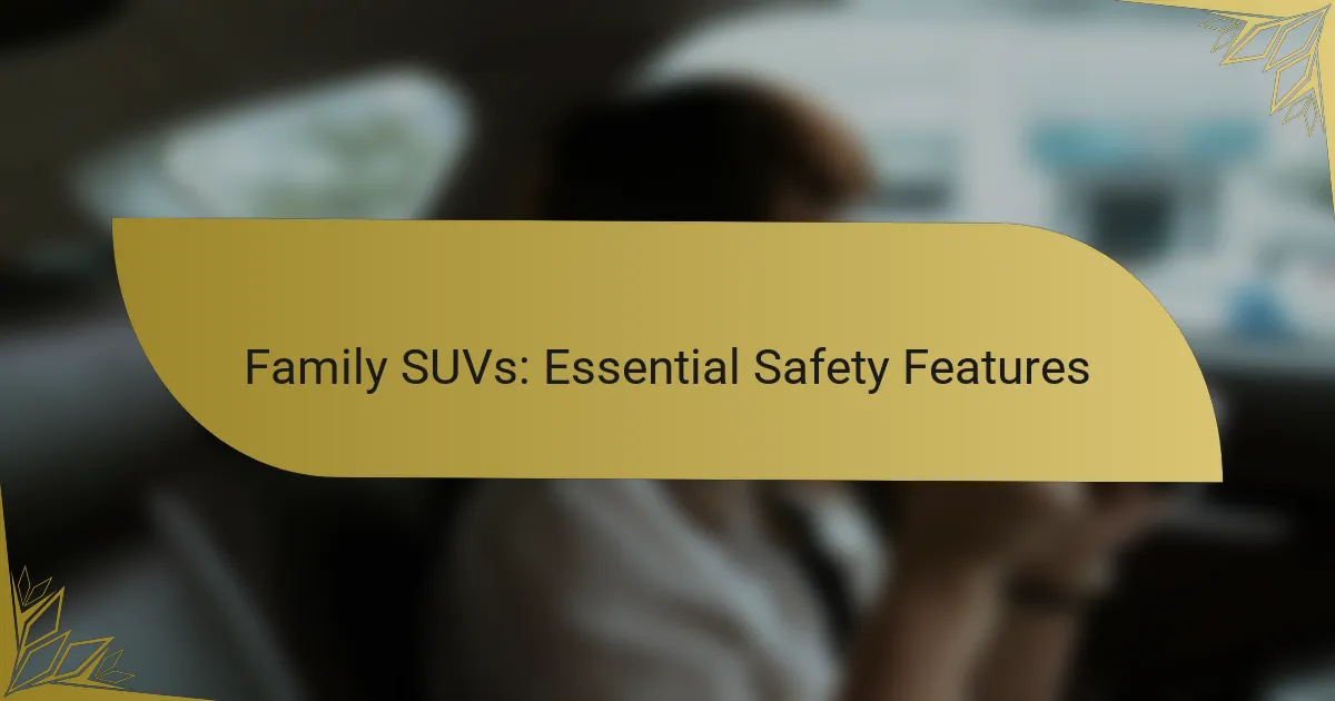 Family SUVs: Essential Safety Features