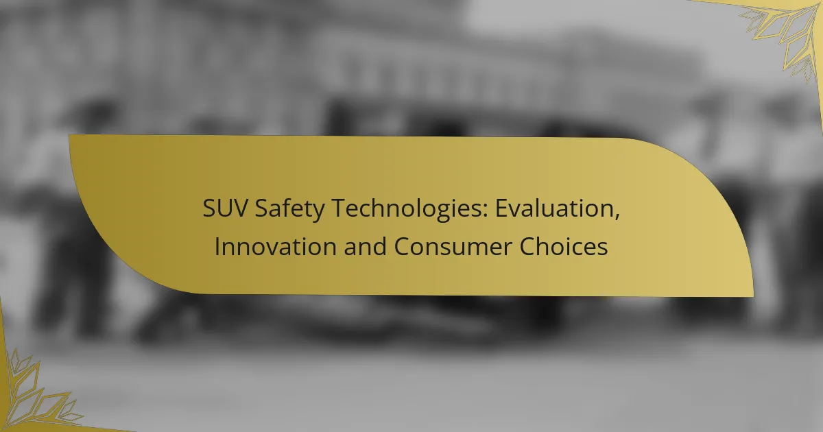 SUV Safety Technologies: Evaluation, Innovation and Consumer Choices