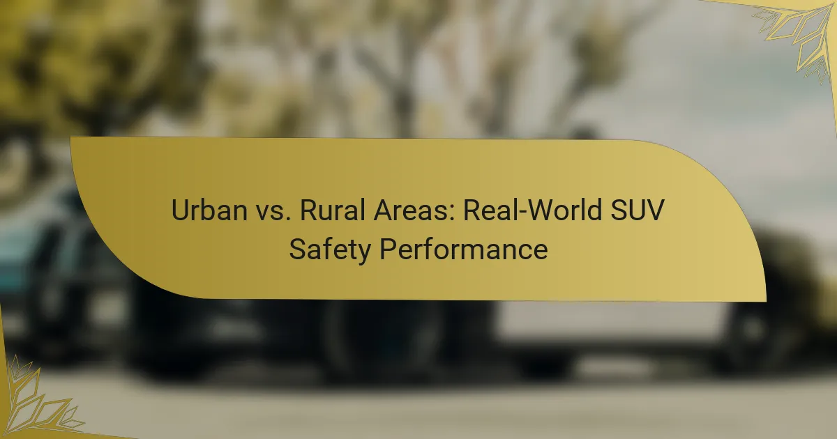 Urban vs. Rural Areas: Real-World SUV Safety Performance