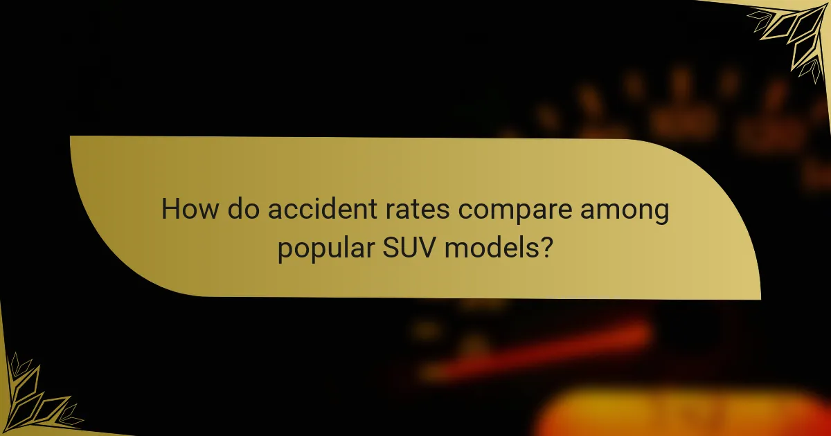How do accident rates compare among popular SUV models?