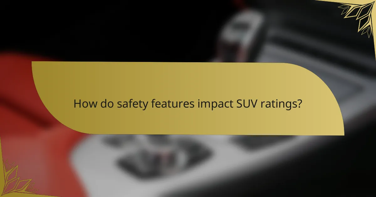 How do safety features impact SUV ratings?