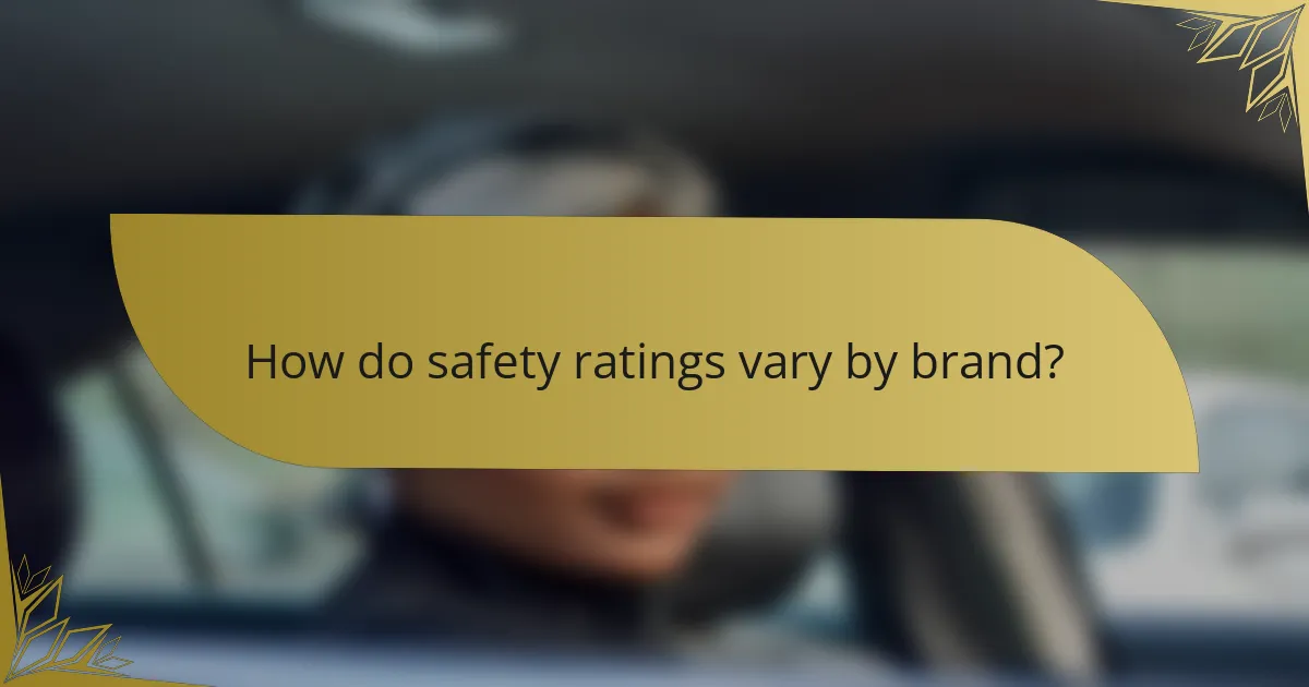 How do safety ratings vary by brand?
