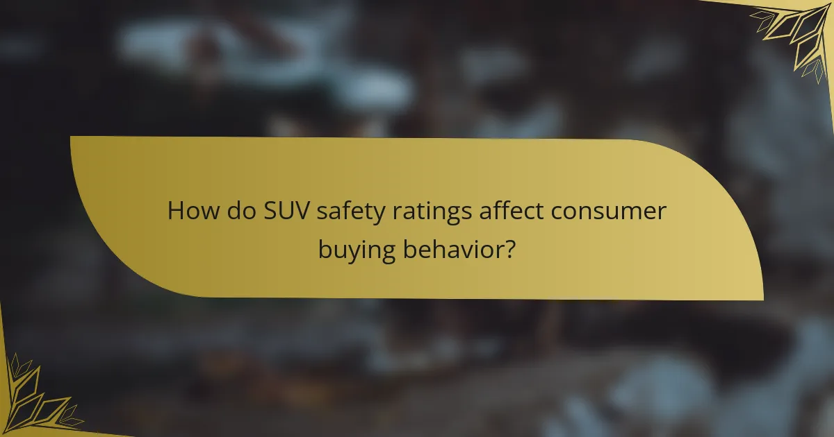 How do SUV safety ratings affect consumer buying behavior?