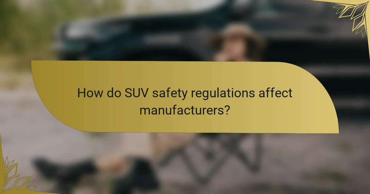 How do SUV safety regulations affect manufacturers?