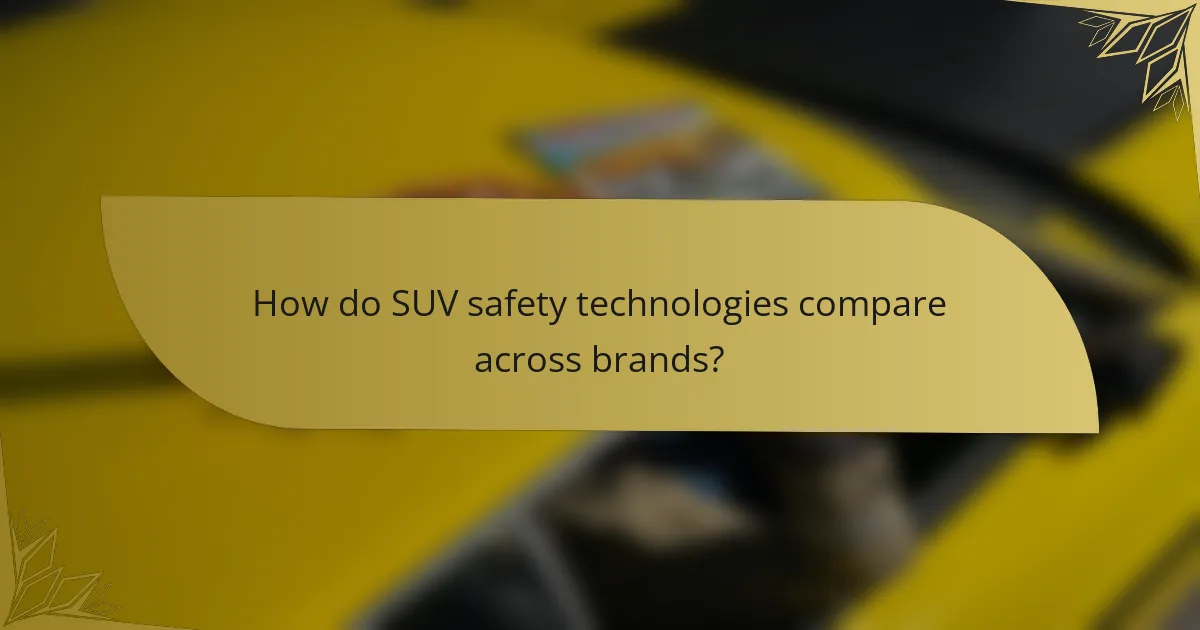 How do SUV safety technologies compare across brands?