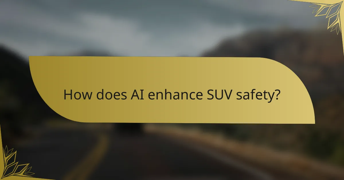 How does AI enhance SUV safety?