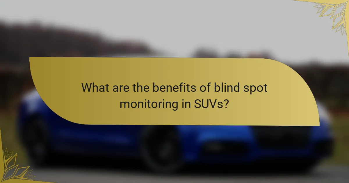 What are the benefits of blind spot monitoring in SUVs?