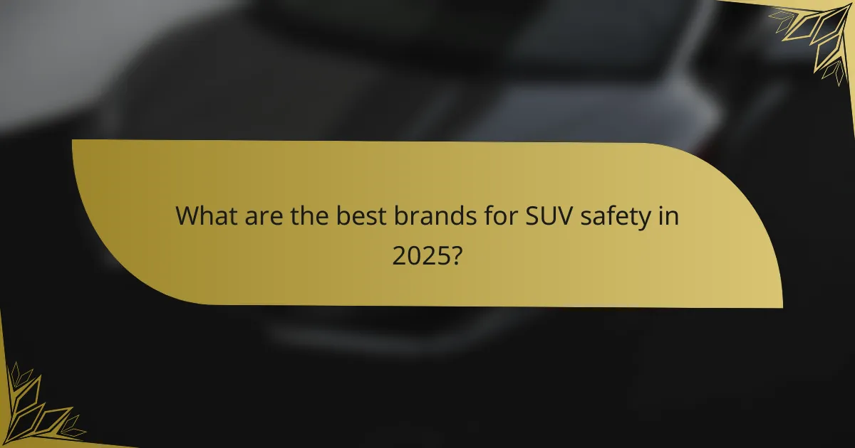 What are the best brands for SUV safety in 2025?