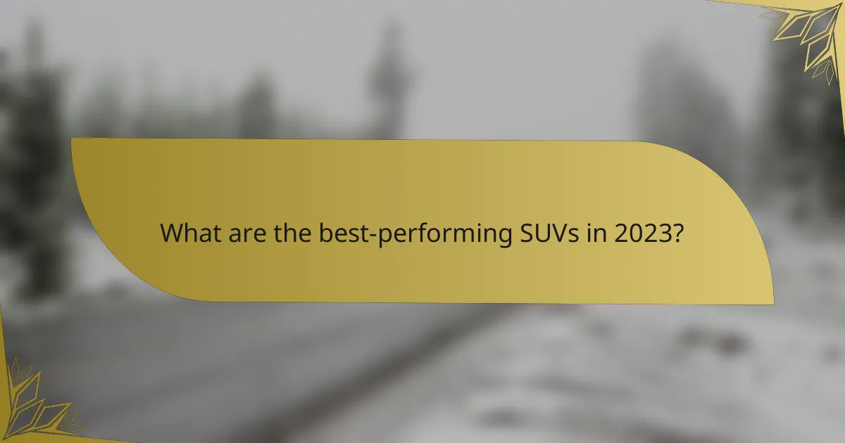 What are the best-performing SUVs in 2023?