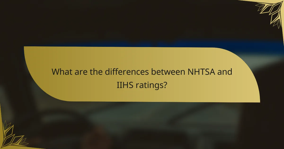 What are the differences between NHTSA and IIHS ratings?