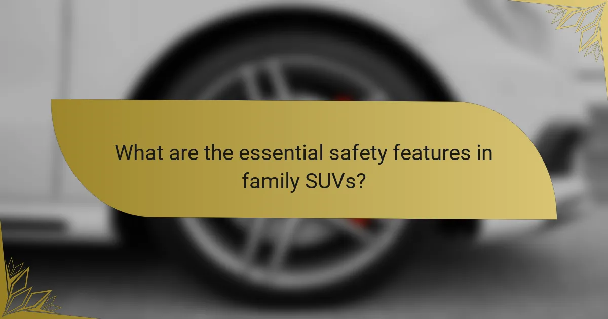 What are the essential safety features in family SUVs?