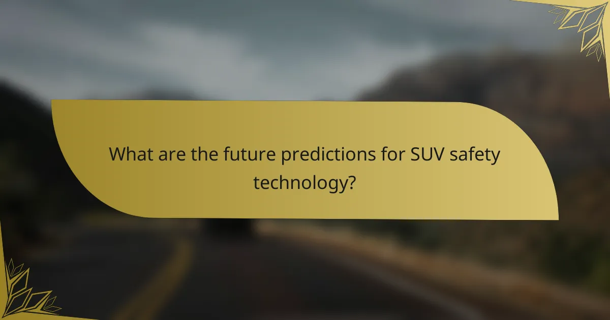 What are the future predictions for SUV safety technology?