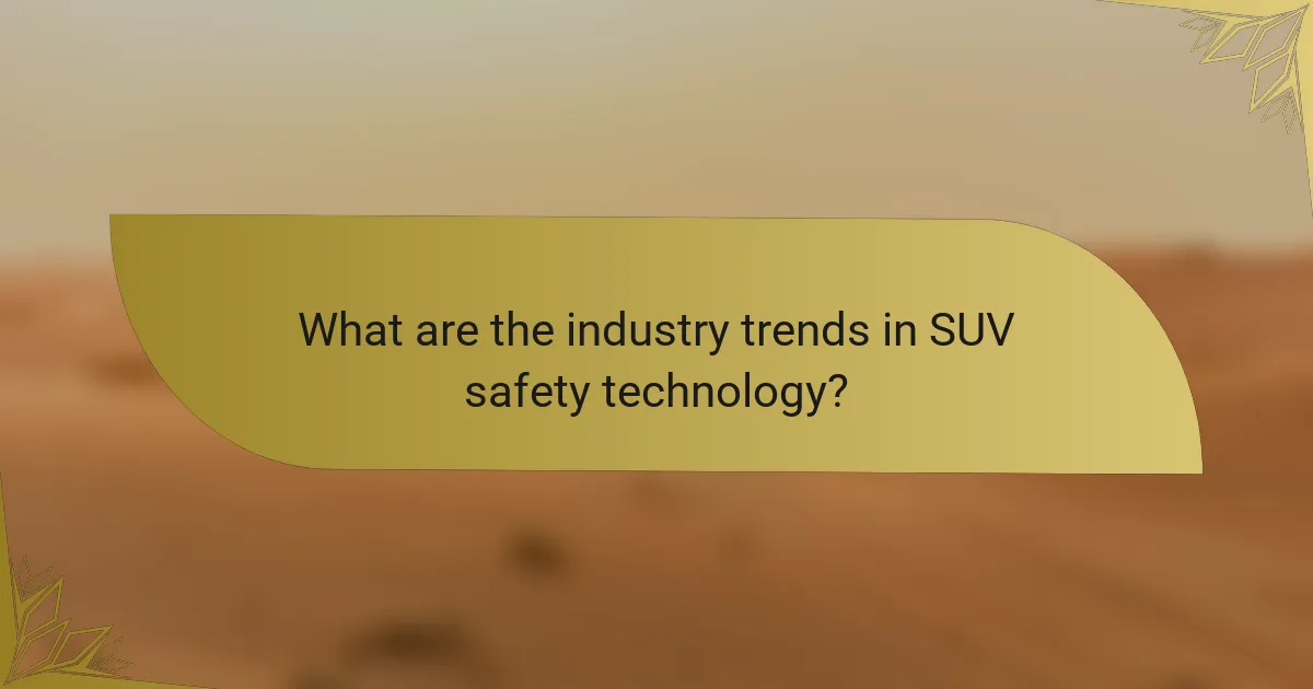 What are the industry trends in SUV safety technology?