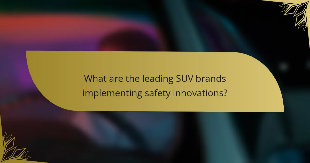 What are the leading SUV brands implementing safety innovations?