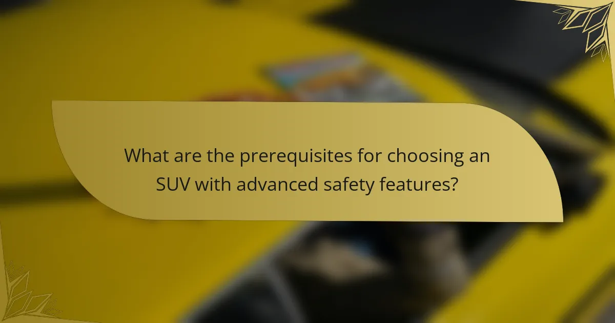 What are the prerequisites for choosing an SUV with advanced safety features?