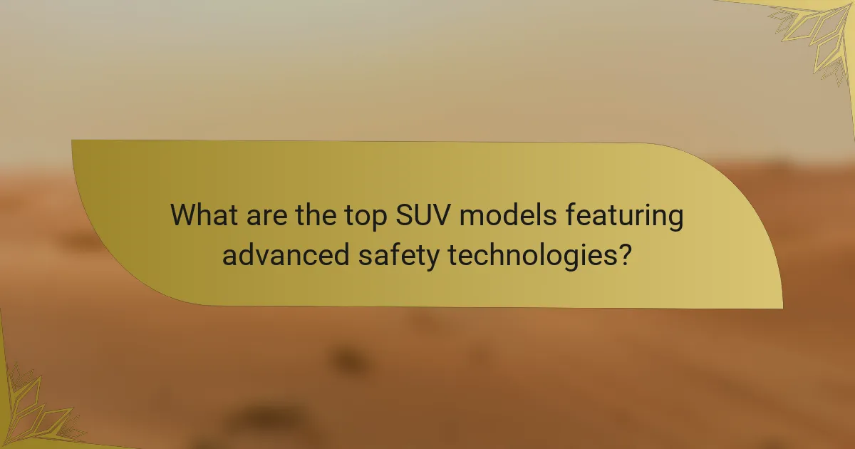 What are the top SUV models featuring advanced safety technologies?