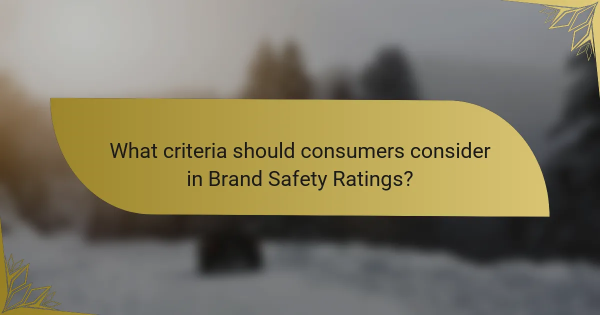 What criteria should consumers consider in Brand Safety Ratings?