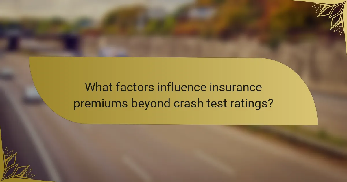 What factors influence insurance premiums beyond crash test ratings?