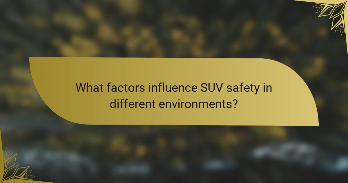 What factors influence SUV safety in different environments?
