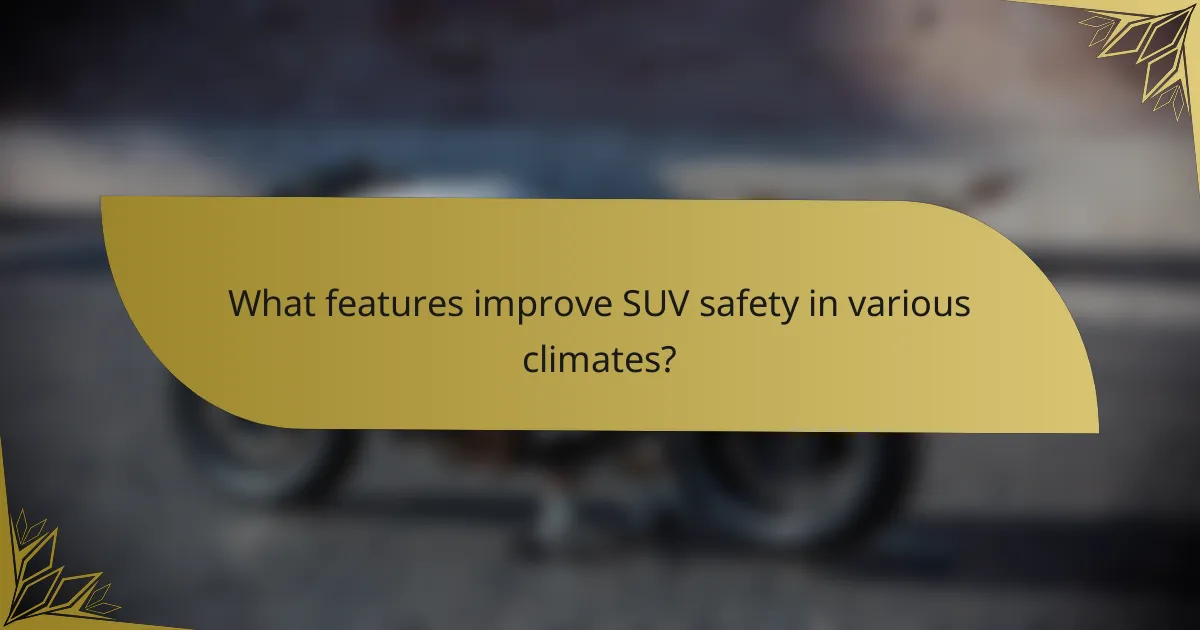 What features improve SUV safety in various climates?
