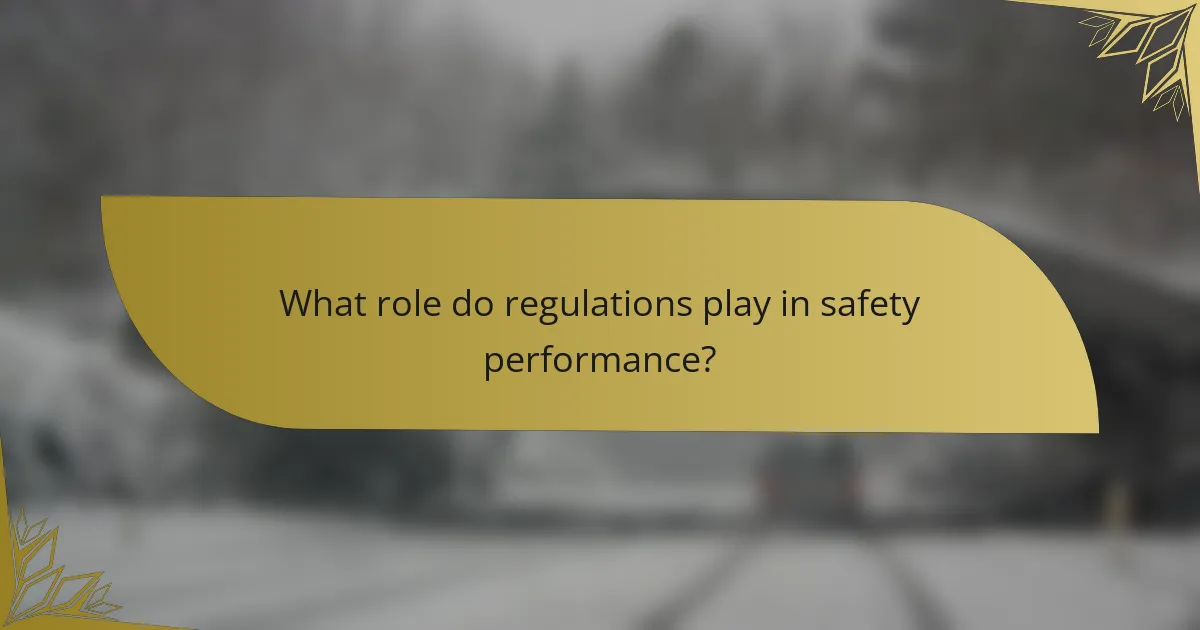 What role do regulations play in safety performance?