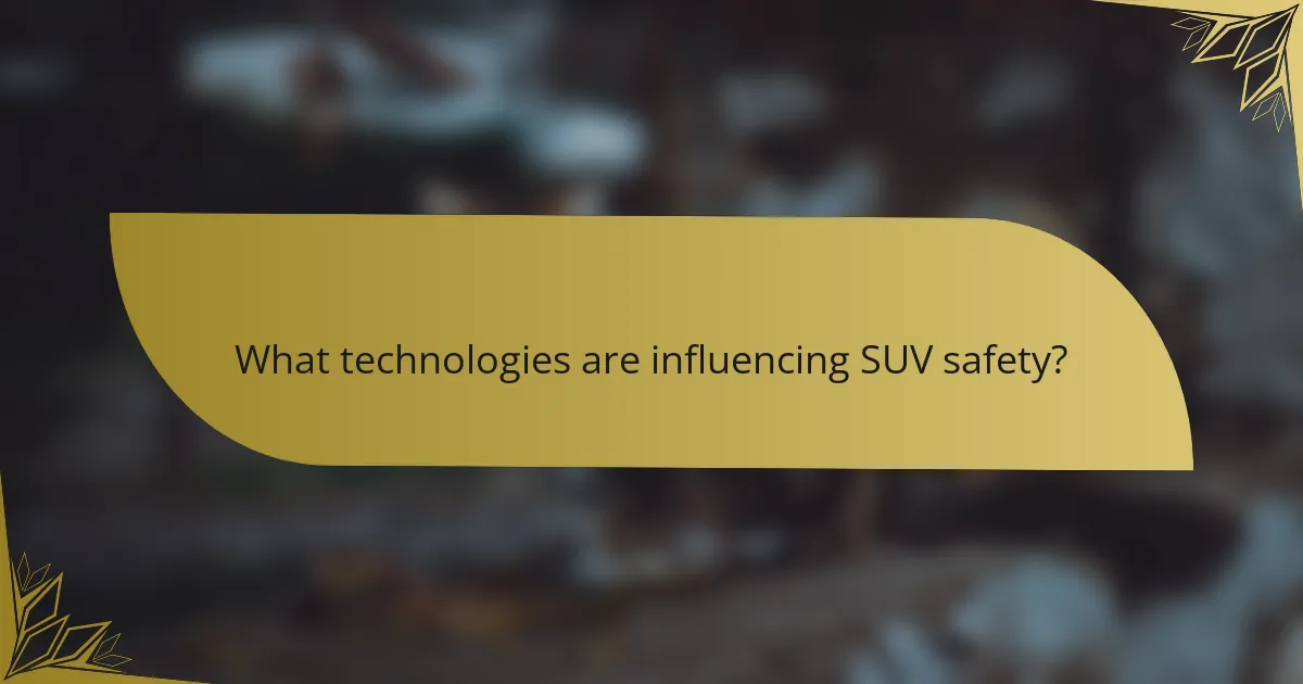 What technologies are influencing SUV safety?