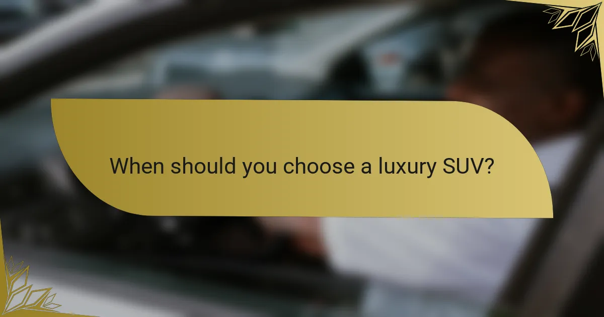 When should you choose a luxury SUV?