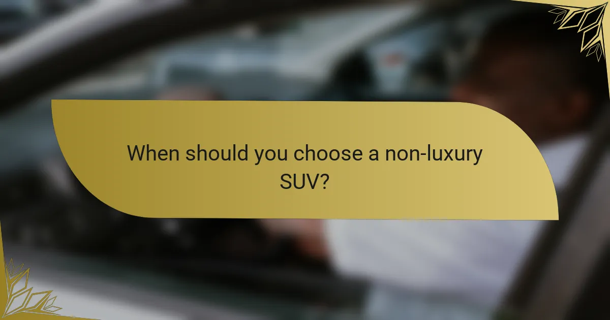 When should you choose a non-luxury SUV?